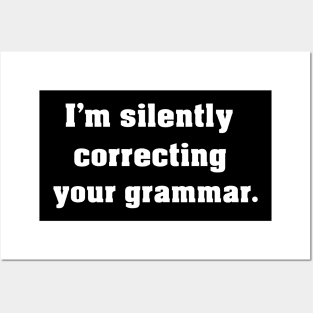 I'm Silently Correcting Your Grammar Posters and Art